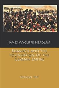 Bismarck and the Foundation of the German Empire