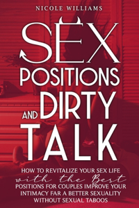 Sex positions and Dirty talk: How to Revitalize your sex life with the best positions for couples. Improve your intimacy for a better sexuality without sexual taboos