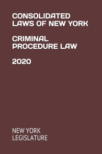 Consolidated Laws of New York Criminal Procedure Law 2020