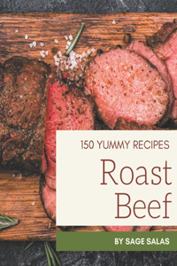 150 Yummy Roast Beef Recipes
