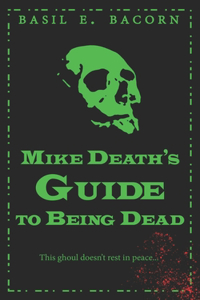 Mike Death's Guide to Being Dead