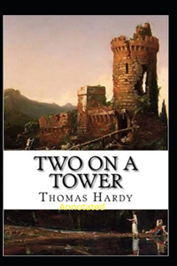 Two on a Tower -Thomas Hardy Original Edition(Annotated)
