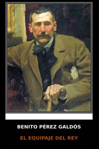 Benito Pérez Galdós - El Equipaje del Rey