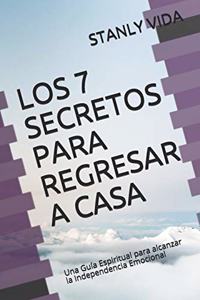 Los 7 Secretos para Regresar a Casa