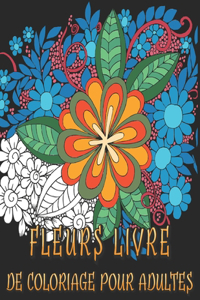 Fleurs Livre de Coloriage pour Adultes