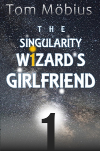 The Singularity Wizard's Girlfriend