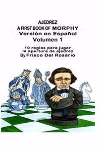 Ajedrez A First Book Of Morphy Volumen 1