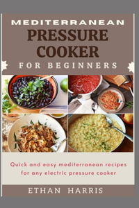 Mediterranean Pressure Cooker for Beginners