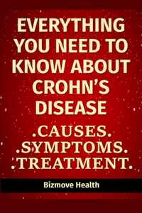 Everything you need to know about Crohn's Disease