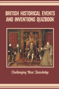 British Historical Events And Inventions Quizbook
