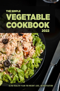 The Simple Vegetable Cookbook 2022
