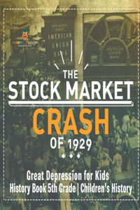 Stock Market Crash of 1929 - Great Depression for Kids - History Book 5th Grade Children's History