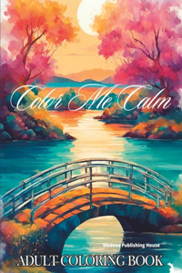 Color Me Calm Adult Coloring Book