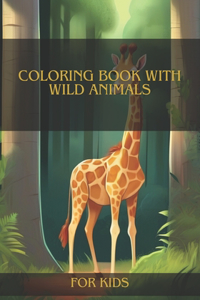 Coloring Book with Wild Animals.: The best Coloring Book with Wild Animals for Kids