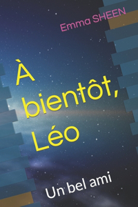 À bientôt, Léo