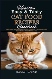Healthy, Easy & Tasty Cat Food Recipes Cookbook