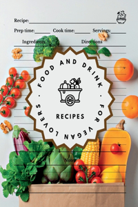 Food and Drink Recipes. For Vegan Lovers