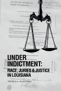 Under Indictment, Race, Juries & Justice in Louisiana