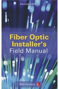 Fiber Optic Installer's Field Manual, Second Edition