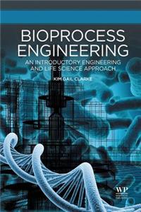 Bioprocess Engineering: An Introductory Engineering and Life Science Approach