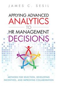 Applying Advanced Analytics to HR Management Decisions