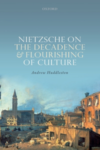 Nietzsche on the Decadence and Flourishing of Culture