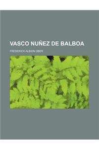 Vasco Nunez de Balboa