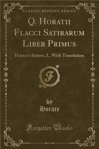 Q. Horatii Flacci Satirarum Liber Primus