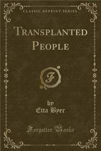 Transplanted People (Classic Reprint)