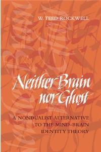 Neither Brain nor Ghost
