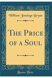 The Price of a Soul (Classic Reprint)