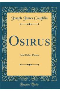 Osirus: And Other Poems (Classic Reprint)