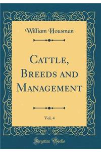 Cattle, Breeds and Management, Vol. 4 (Classic Reprint)