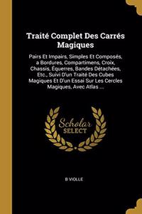 Traité Complet Des Carrés Magiques