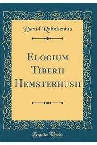Elogium Tiberii Hemsterhusii (Classic Reprint)