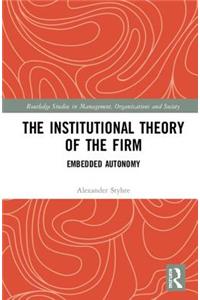 Institutional Theory of the Firm: Embedded Autonomy