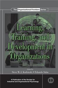 Learning, Training, and Development in Organizations