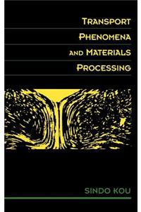 Transport Phenomena and Materials Processing