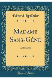 Madame Sans-Gêne: A Romance (Classic Reprint)