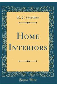 Home Interiors (Classic Reprint)