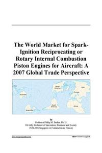 The World Market for Spark-Ignition Reciprocating or Rotary Internal Combustion Piston Engines for Aircraft