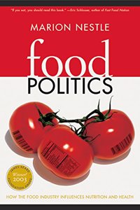 Food Politics â€“ How the Food Industry Influences Nutrition and Health: 3 (California Studies in Food and Culture)
