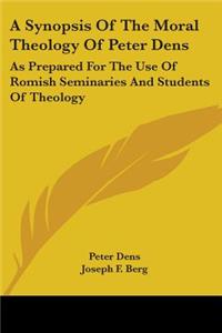 Synopsis Of The Moral Theology Of Peter Dens