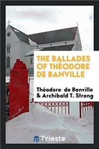 THE BALLADES OF TH ODORE DE BANVILLE