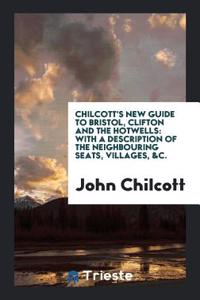 Chilcott's New Guide to Bristol, Clifton and the Hotwells