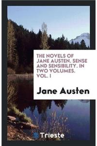 Novels of Jane Austen. Sense and Sensibility. in Two Volumes. Vol. I