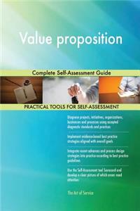 Value proposition Complete Self-Assessment Guide