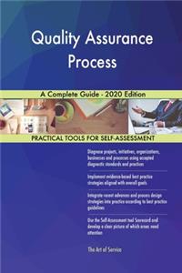Quality Assurance Process A Complete Guide - 2020 Edition