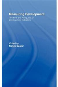 Measuring Development: The Role and Adequacy of Development Indicators