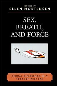 Sex, Breath, and Force
